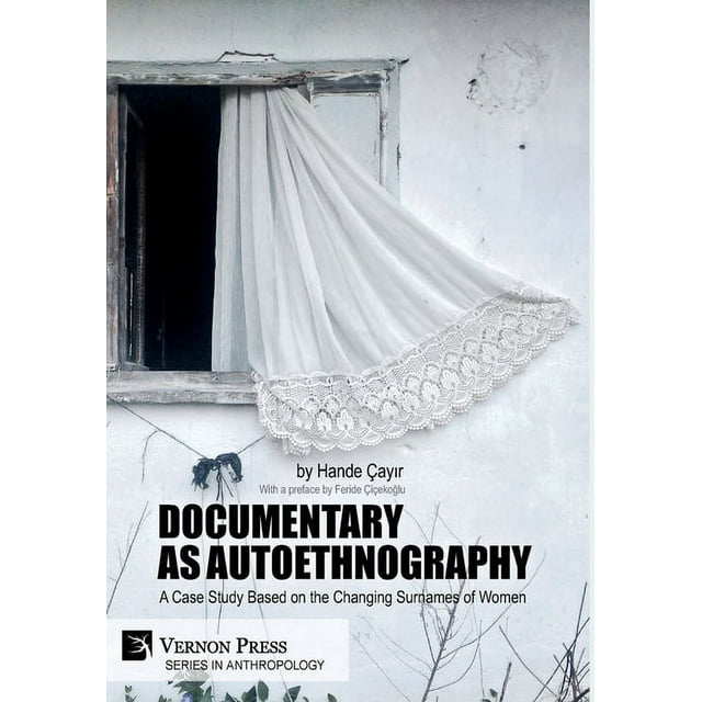 Anthropology: Documentary as Autoethnography: A Case Study Based on the Changing Surnames of Women (Hardcover)