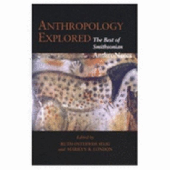 Pre-Owned Anthropology Explored: The Best of Smithsonian AnthroNotes (Paperback) 1560987901 9781560987901