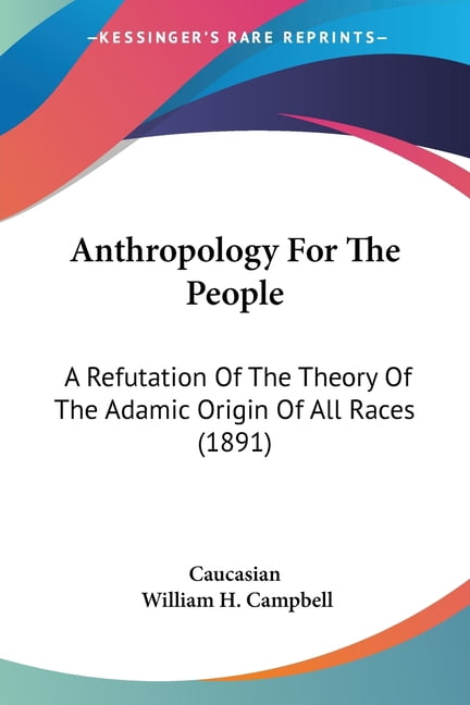 Five Adamic Races Anthropology For The People : A Refutation Of The Theory Of The Adamic ...