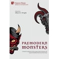 thumbnail image 1 of Anthropology Premodern Monsters: A Varied Compilation of Pre-modern Judeo-Christian and Japanese Buddhist Monstrous Discourses, (Paperback), 1 of 1