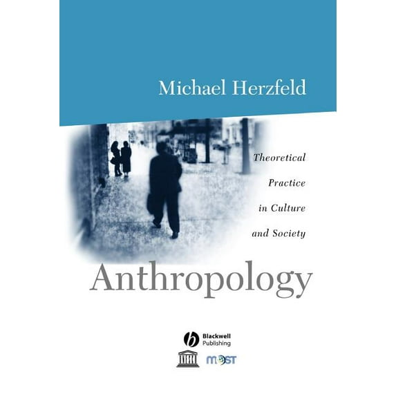 Anthropology: Theoretical Practice in Culture and Society (Paperback)