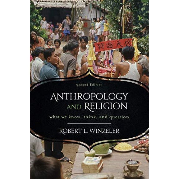 Pre-Owned Anthropology and Religion: What We Know, Think, and Question (Paperback) 0759121907 9780759121904