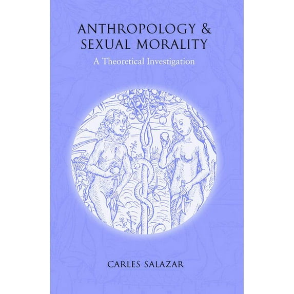 Anthropology and Sexual Morality: A Theoretical Investigation, (Hardcover)