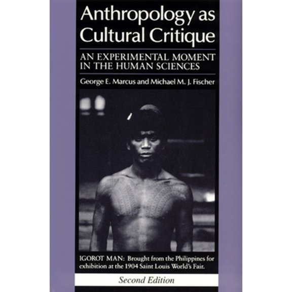 Pre-Owned Anthropology as Cultural Critique: An Experimental Moment in the Human Sciences (Paperback) 0226504506 9780226504506