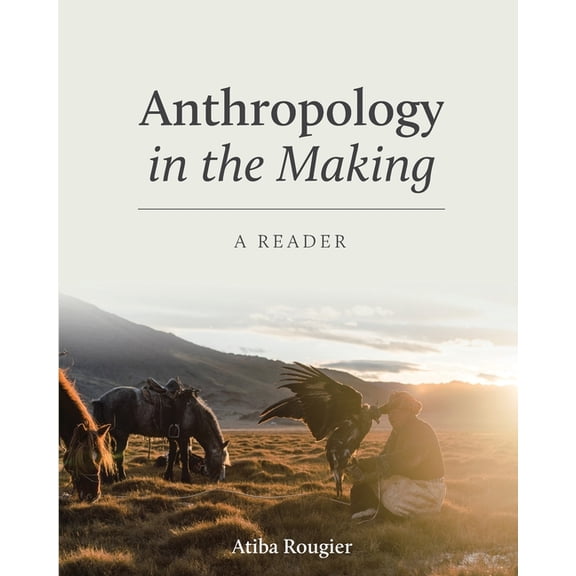 Anthropology in the Making: A Reader, (Paperback)