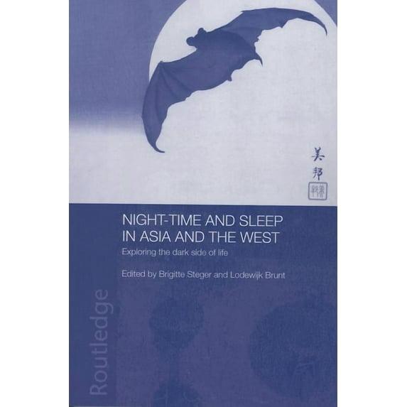 Anthropology of Asia Night-time and Sleep in Asia and the West: Exploring the Dark Side of Life, (Paperback)
