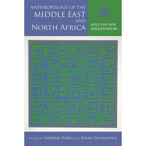 Pre-Owned Anthropology of the Middle East and North Africa: Into the New Millennium (Public Cultures of the Middle East and North Africa), 9780253007537, 0253007534, Paperback,
