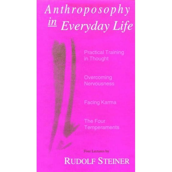 Pre-Owned Anthroposophy in Everyday Life: Practical Training in Thought - Overcoming Nervousness - Facing Karma - The Four Temperaments Paperback Rudolf Steiner