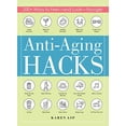 thumbnail image 1 of Pre-Owned Anti-Aging Hacks: 200+ Ways to Feel--And Look--Younger (Paperback) 1507209568 9781507209561, 1 of 1