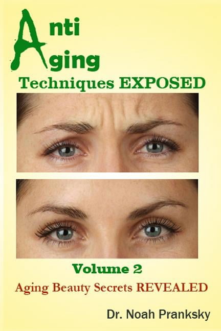 Anti Aging Techniques Exposed: Anti Aging Techniques EXPOSED Vol 2 ...
