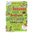 thumbnail image 1 of Pre-Owned The Anti-Boredom Book of Brilliant Outdoor Things to Do: Games, Crafts, Puzzles, Jokes, Riddles, and Trivia for Hours of Fun (Paperback) 1510754830 9781510754836, 1 of 1