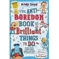 thumbnail image 1 of Pre-Owned The Anti-Boredom Book of Brilliant Things to Do: Games, Crafts, Puzzles, Jokes, Riddles, and Trivia for Hours of Fun (Paperback) 1510754849 9781510754843, 1 of 1
