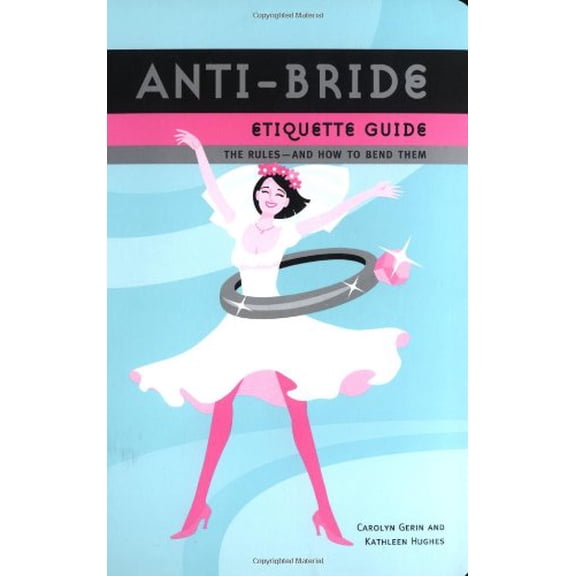 Pre-Owned Anti-bride Etiquette Guide: The Rules - and How to Break Them Paperback