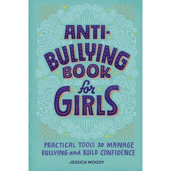 Anti-Bullying Book for Girls: Practical Tools to Manage Bullying and Build Confidence, (Paperback)