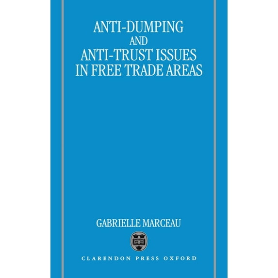 Anti-Dumping & Anti-Trust: Issues in Free Trade Areas, (Hardcover)