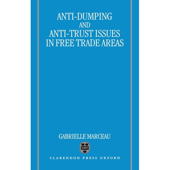 Anti-Dumping & Anti-Trust: Issues in Free Trade Areas, (Hardcover)