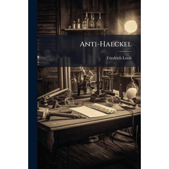 Anti-Haeckel : Eine Replik Nebst Beilagen (Paperback)