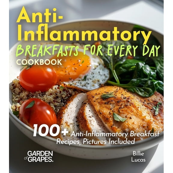 Anti-Inflammatory Breakfasts for Every Day Cookbook: Rise and Shine with Healthful Delights: 100+ Anti-Inflammatory Brea, (Paperback)