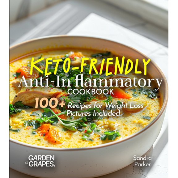 Anti-Inflammatory Collection Keto-Friendly Anti-Inflammatory Cookbook: Slim Down, Spice Up - 100+ Recipes for Weight Loss, Pictures Included, (Paperback)