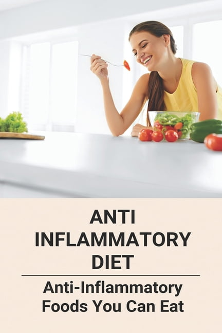 Anti Inflammatory Diet : Anti-Inflammatory Foods You Can Eat: Vegan Anti Inflammatory Diet (Paperback)