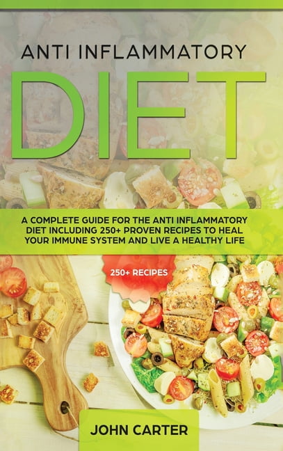 Anti Inflammatory Diet: A Complete Guide for the Anti Inflammatory Diet ...
