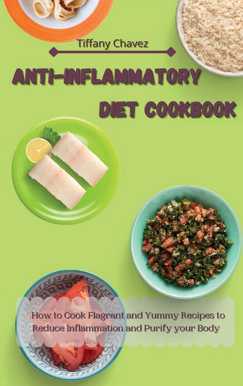 Anti Cook Anti-Inflammatory Diet Cookbook : How to Cook Flagrant and Yummy ...