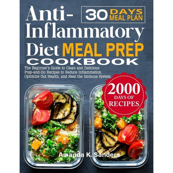 Anti-Inflammatory Diet Meal Prep Cookbook: The Beginner's Guide to Clean and Delicious Prep-and-Go Recipes to Reduce Inf, (Paperback)