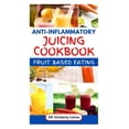 thumbnail image 1 of Anti-Inflammatory Juicing Cookbook: Refreshing Homemade Fruit Drinks with Recipes to Fight Inflammation, Prevent Fatigue, (Paperback), 1 of 1