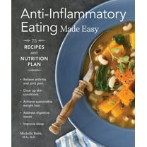 Pre-Owned Anti-Inflammatory Eating Made Easy: 75 Recipes with Meal Plans for Beginners (Improve Digestion, Boost Immunity, Relieve Pain) (Paperback) 1570619336 9781570619335