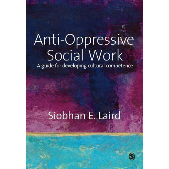 Anti-Oppressive Social Work: A Guide for Developing Cultural Competence, (Paperback)