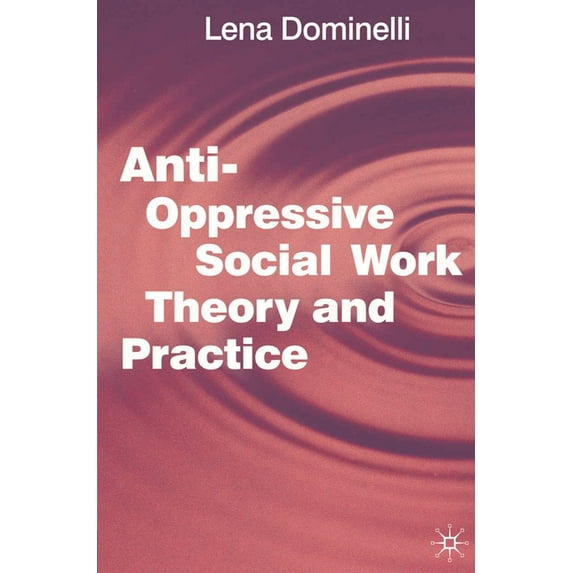 Anti-Oppressive Social Work Theory and Practice, (Paperback)
