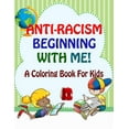 thumbnail image 1 of Anti-Racism Beginning With Me: Childrens Coloring Book (Anti Racist Kids Book) (Paperback), 1 of 1
