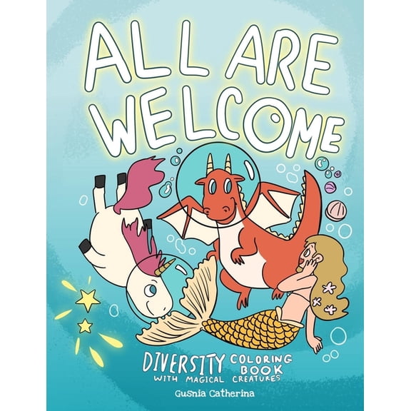 Anti-Racist Diversity Books for Elementa Are All Welcome: Diversity Coloring Book: Anti Racism Coloring Book for Kids Featuring Cute Silly Quotes Illustrations w, Book 1, (Paperback)