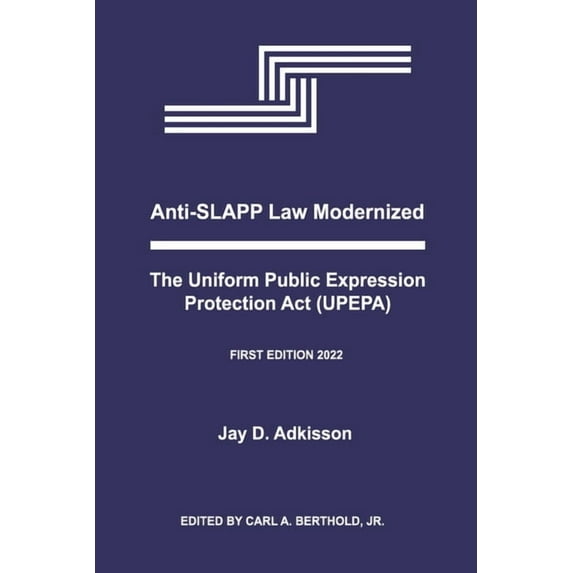 Anti-SLAPP Law Modernized : The Uniform Public Expression Protection Act (UPEPA) (Paperback)