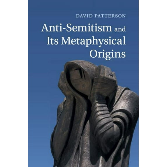 Anti-Semitism and Its Metaphysical Origins, (Paperback)