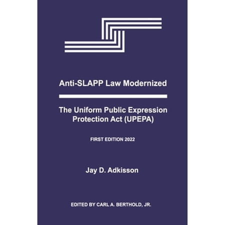 Pre-Owned Anti-Slapp Law Modernized: The Uniform Public Expression Protection ACT (Upepa) (Paperback 9781667834665) by Jay D Adkisson, Carl A Berthold