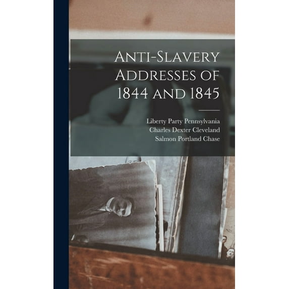 Anti-Slavery Addresses of 1844 and 1845 (Hardcover)