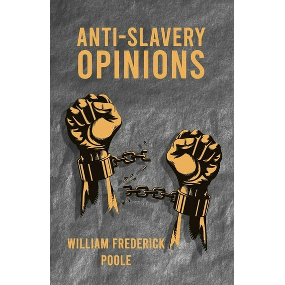 Anti-Slavery Opinions before the Year 1800 Read before the Cincinnati Literary Club (Paperback)