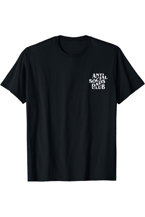 Anti Social Dads Club Funny Dad Life Father's Day Gift T-Shirt