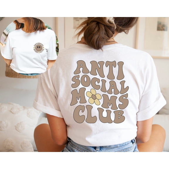Anti Social Moms Club Shirt, Antisocial Mom Shirt, Mom Life, Mama Shirt, Mama Tee, Printed Front and Back Tshirt Tshirt All Size S-5XL