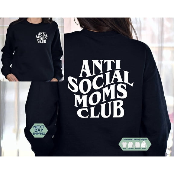 Anti Social Moms Club Sweatshirt And Hoodie, Antisocial Mom Shirt, Mama Sweatshirt, Front And Back, Mothers Day Her Tshirt All Size S-5XL