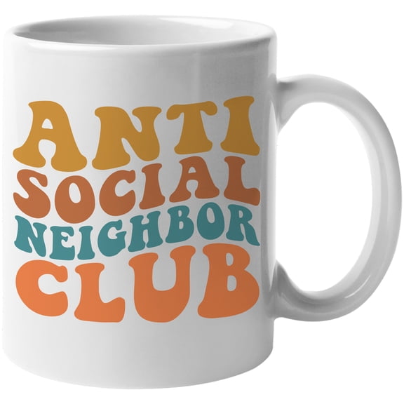 Anti Social Neighbor Club, Funny Group Name for Introvert Neighbors, Groovy Retro Wavy Text Merch Gift, White 11oz Ceramic Mug