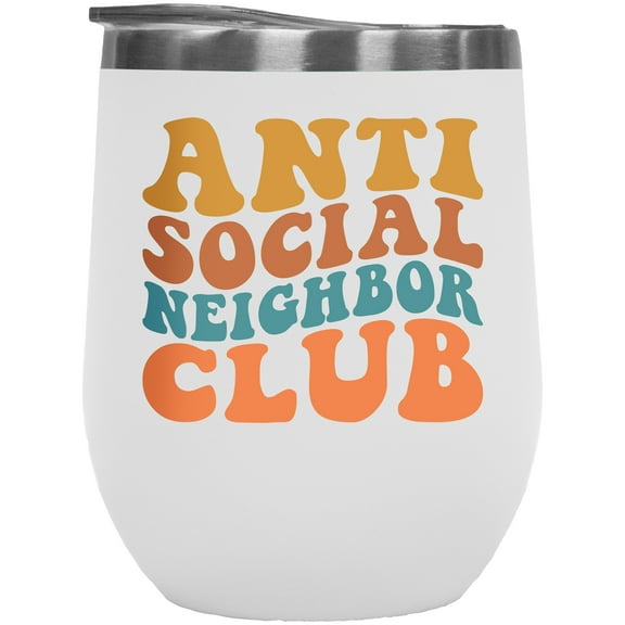 Anti Social Neighbor Club, Funny Group Name for Introvert Neighbors, Groovy Retro Wavy Text Merch Gift, White 12oz Wine Tumbler
