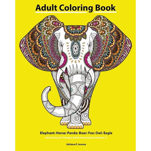 Anti-Stress Art Therapy Adult Coloring Book: Adult Coloring Book: Elephant: Horse: Panda: Boar: Fox: Owl: Eagle: Beautiful: Henna and Paisley Style: Rhinoceros: Bears Cola: Snail: Bird Beautiful: (Ant