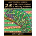 thumbnail image 1 of Adult Coloring Pages MIX: 25 Stress Relieving And Relaxing Patterns Anti-Stress Art Therapy Series Paperback 1535425733 9781535425735 ColoringCraze, 1 of 1