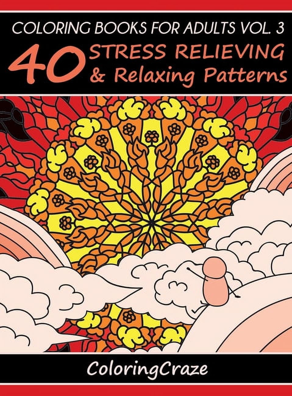 Anti Stress Art Therapy Coloring Books For Adults Volume 3 40 Stress Relieving And Relaxing Patterns Hardcover