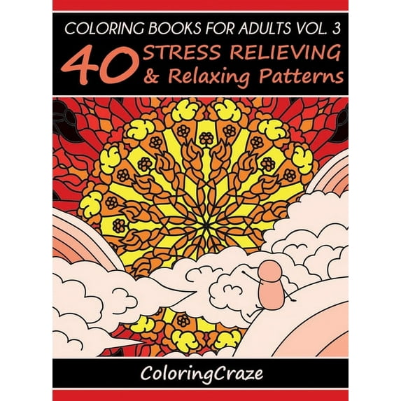Anti-Stress Art Therapy Coloring Books For Adults Volume 3: 40 Stress Relieving And Relaxing Patterns, Book 3, (Hardcover)