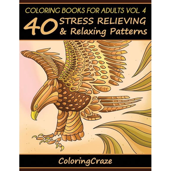 Anti-Stress Art Therapy: Coloring Books For Adults Volume 4: 40 Stress Relieving And Relaxing Patterns (Paperback)