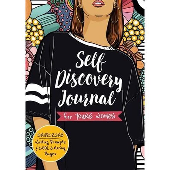 Self Discovery Journal for Young Women : Inspiring Writing Prompts and Cool Coloring Pages for Teenage Girls Ages 13-16