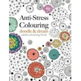 thumbnail image 1 of Anti-Stress Colouring: doodle &amp; dream, (Paperback), 1 of 1
